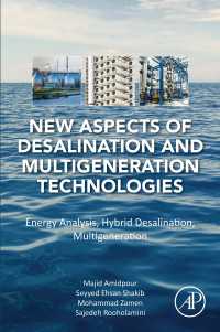 New Aspects of Desalination and Multigeneration Technologies : Energy Analysis, Hybrid Desalination, Multigeneration
