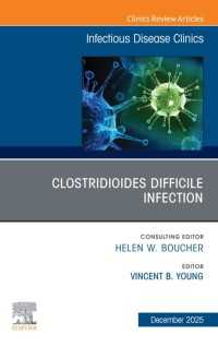Clostridioides Difficile Infection, An Issue of Infectious Disease Clinics of North America : Clostridioides difficile Infection, An Issue of Infectious Disease Clinics of North America, E-Book