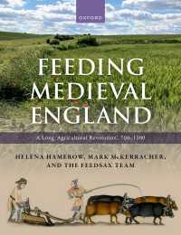 Feeding Medieval England : A Long ‘Agricultural Revolution’, 700–1300