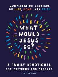 What Would Jesus Do? A Family Devotional for Preteens and Parents : Conversation Starters on Life, Love, and Faith