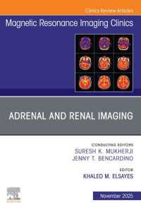 Adrenal and Renal Imaging, An Issue of Magnetic Resonance Imaging Clinics of North America : Adrenal and Renal Imaging, An Issue of Magnetic Resonance Imaging Clinics of North America,E-Book