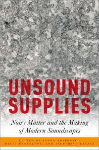 音をつくる素材：モノが語る近現代のサウンドスケープの１０章<br>Unsound Supplies : Noisy Matter and the Making of Modern Soundscapes