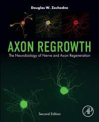 軸索再生：神経と軸索再生の神経生物学<br>Axon Regrowth : The Neurobiology of Nerve and Axon Regeneration