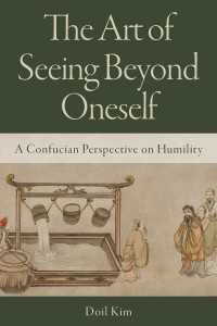The Art of Seeing Beyond Oneself : A Confucian Perspective on Humility