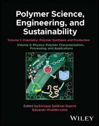 ポリマー科学・工学と持続可能性（全２巻）<br>Polymer Science, Engineering, and Sustainability, 2 Volume Set