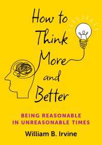 How to Think More and Better : Being Reasonable in Unreasonable Times