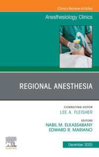 Regional Anesthesia, An Issue of Anesthesiology Clinics : Regional Anesthesia, An Issue of Anesthesiology Clinics, E-Book