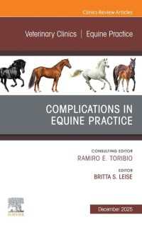Complications in Equine Practice, An Issue of Veterinary Clinics of North America: Equine Practice : Complications in Equine Practice, An Issue of Veterinary Clinics of North America: Equine Practice, E-Book