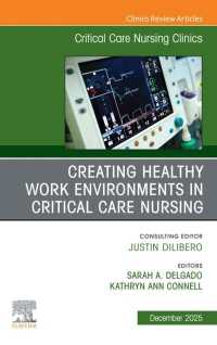 Creating Healthy Work Environments in Critical Care Nursing, An Issue of Critical Care Nursing Clinics of North America : Creating Healthy Work Environments in Critical Care Nursing, An Issue of Critical Care Nursing Clinics of North America, E-Book