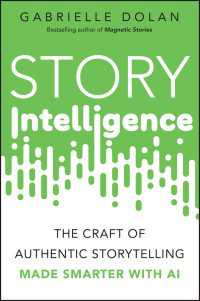 Story Intelligence : The Craft of Authentic Storytelling, Made Smarter with AI