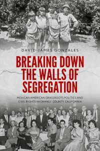 Breaking Down the Walls of Segregation : Mexican American Grassroots Politics and Civil Rights in Orange County, California