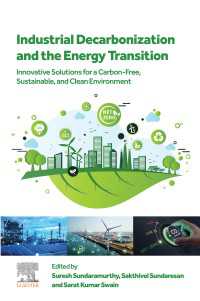 Industrial Decarbonization and the Energy Transition : Innovative Solutions for a Carbon-Free, Sustainable, and Clean Environment