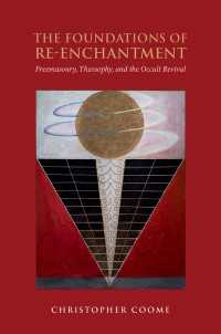The Foundations of Re-Enchantment : Freemasonry, Theosophy, and the Occult Revival