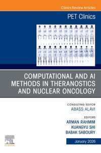 Computational and AI Methods in Theranostics and Nuclear Oncology, An Issue of PET Clinics : Computational and AI Methods in Theranostics and Nuclear Oncology, An Issue of PET Clinics, E-Book