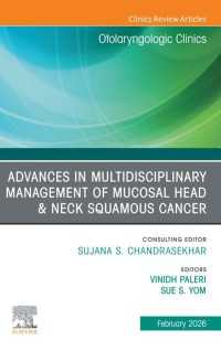 Advances in Multidisciplinary Management of Mucosal Head & Neck Squamous Cancer, An Issue of Otolaryngologic Clinics of North America : Advances in Multidisciplinary Management of Mucosal Head & Neck Squamous Cancer, An Issue of Otolaryngologic Clinics of North America, E-Book