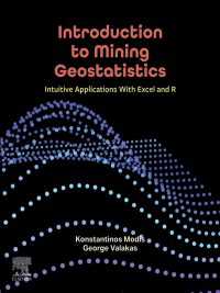 Introduction to Mining Geostatistics : Intuitive Applications With Excel and R