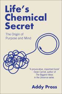 化学が解く生命の秘密<br>Life's Chemical Secret : The Origin of Purpose and Mind