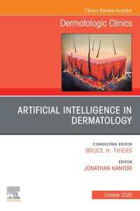 Artificial Intelligence in Dermatology, An Issue of Dermatologic Clinics : Artificial Intelligence in Dermatology, An Issue of Dermatologic Clinics, E-Book