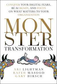 Monster Transformation : Conquer Your Digital Fears, Be AI Ready, and Focus on What Matters to Your Organization