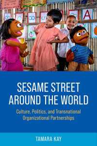 Sesame Street Around the World : Culture, Politics, and Transnational Organizational Partnerships