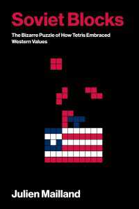 テトリスはいかにしてソ連から世界的に流行したか<br>Soviet Blocks : The Bizarre Puzzle of How Tetris Embraced Western Values