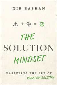 The Solution Mindset : Mastering the Art of Problem Solving