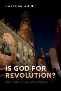 Is God for Revolution? : Affect, Youth, and Islam in Post-2011 Egypt