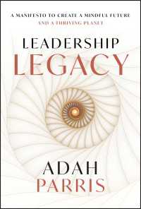 Leadership Legacy : A Manifesto to Create a Mindful Future and A Thriving Planet