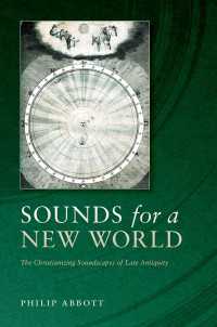 Sounds for a New World : The Christianizing Soundscapes of Late Antiquity