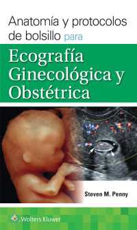 Anatom&iacute;a y protocolos de bolsillo para ecograf&iacute;a ginecol&oacute;gica y obst&eacute;trica