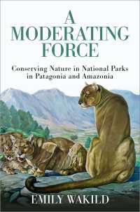 A Moderating Force : Conserving Nature in National Parks in Patagonia and Amazonia