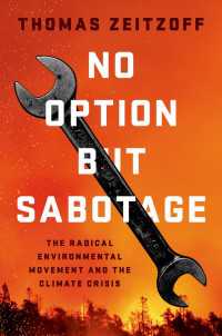 No Option But Sabotage : The Radical Environmental Movement and the Climate Crisis