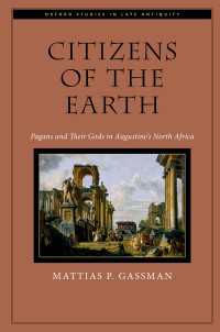Citizens of the Earth : Pagans and Their Gods in Augustine's North Africa