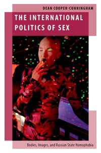 The International Politics of Sex : Bodies, Images, and Russian State Homophobia