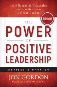 The Power of Positive Leadership, Revised & Updated : The 9 Essential Principles and Practices to Be a Great Leader