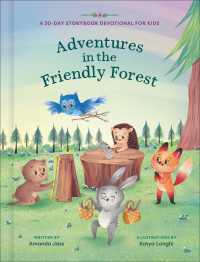 Adventures in the Friendly Forest : A 30-Day Storybook Devotional to Help Kids Grow in Faith and Character