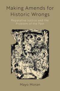 Making Amends for Historic Wrongs : Reparative Justice and the Problem of the Past