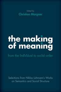 ルーマン著／意味の形成：個人から社会秩序へ（英訳）<br>The Making of Meaning: From the Individual to Social Order : Selections from Niklas Luhmann's Works on Semantic and Social Structure