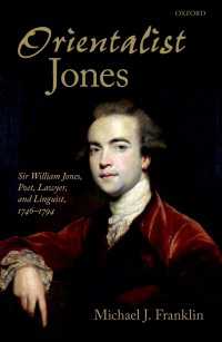 'Orientalist Jones' : Sir William Jones, Poet, Lawyer, and Linguist, 1746-1794
