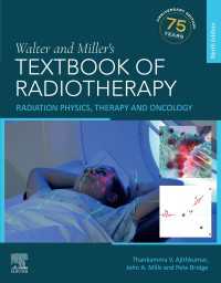 Walter and Miller's Textbook of Radiotherapy: Radiation Physics, Therapy and Oncology - E-BOOK : Walter and Miller's Textbook of Radiotherapy: Radiation Physics, Therapy and Oncology - E-BOOK（9）
