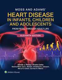 モス＆アダムス乳幼児・小児・青年の心疾患（第１１版）<br>Moss and Adams' Heart Disease in Infants, Children, and Adolescents: From Fetal Through Adult Life : eBook without Multimedia（11）