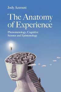 The Anatomy of Experience : Phenomenology, Cognitive Science and Epistemology