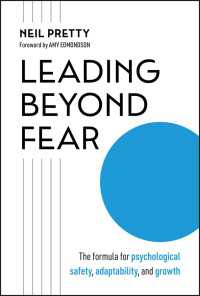 Leading Beyond Fear : The Formula for Psychological Safety, Adaptability, and Growth