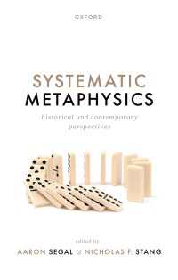 Systematic Metaphysics : Historical and Contemporary Perspectives