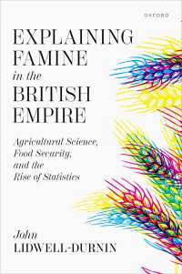 Explaining Famine in the British Empire : Agricultural Science, Food Security, and the Rise of Statistics