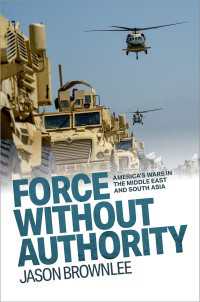 Force Without Authority : America's Wars in the Middle East and South Asia