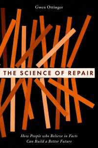 The Science of Repair : How People who Believe in Facts Can Build a Better Future