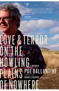 Love and Terror on the Howling Plains of Nowhere : A Memoir