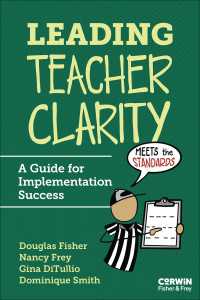 Leading Teacher Clarity : A Guide for Implementation Success