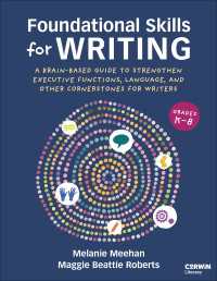 Foundational Skills for Writing : A Brain-Based Guide to Strengthen Executive Functions, Language, and Other Cornerstones for Writers（First Edition）